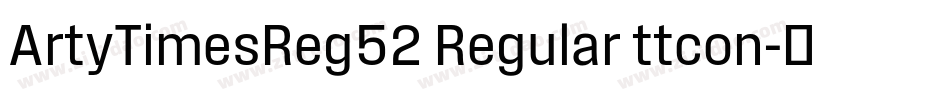 ArtyTimesReg52 Regular ttcon字体转换